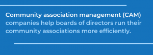 What is community association management? Community association management companies help boards of directors run their community associations.
